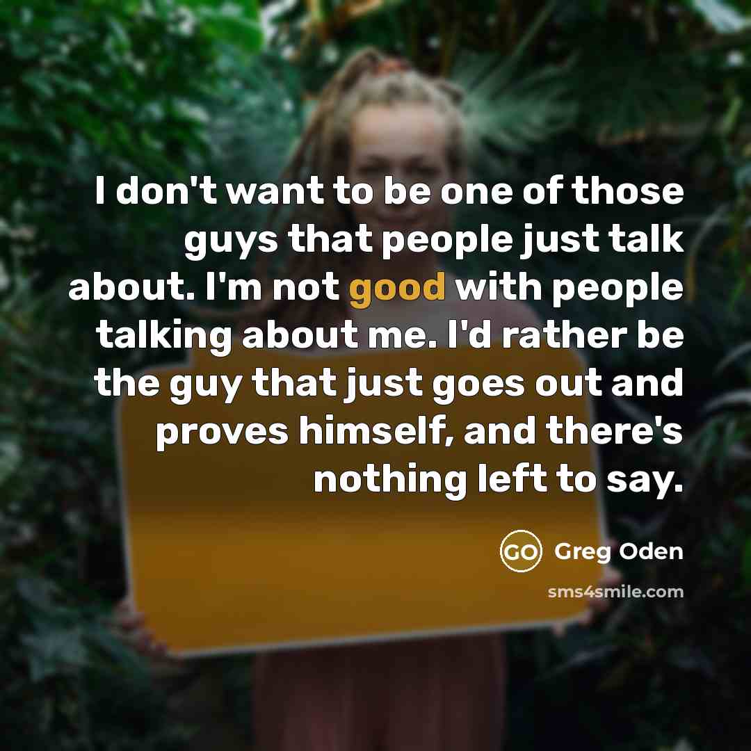 “I don't want to be one of those guys that…” quote by Greg Oden