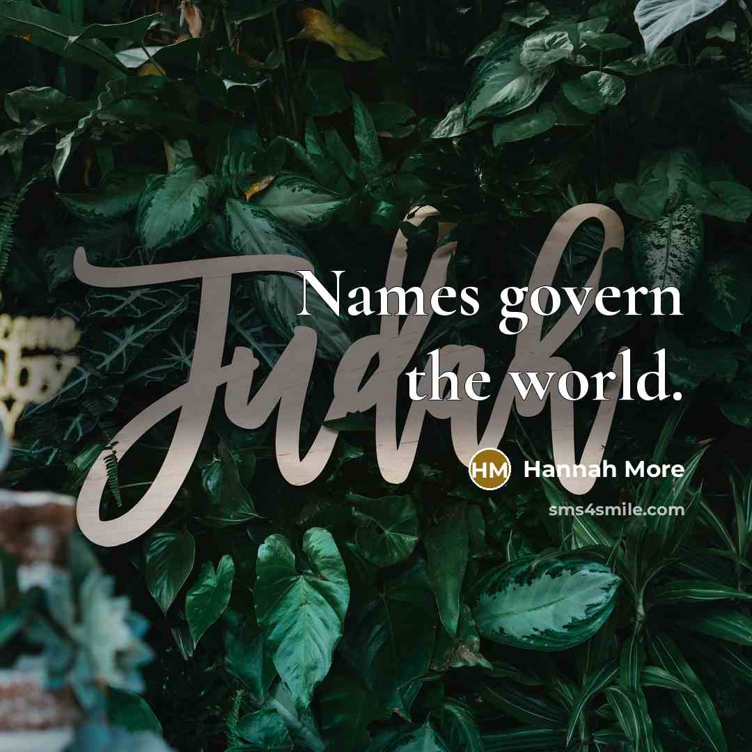 “Names govern the world.…” quote by Hannah More