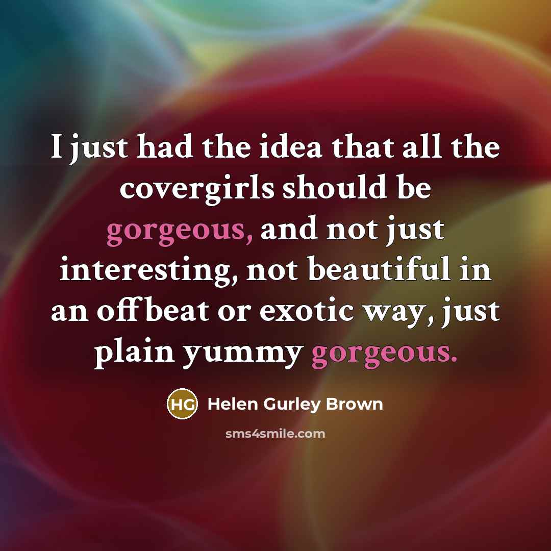 “I just had the idea that all the covergirls should…” quote by Helen Gurley Brown