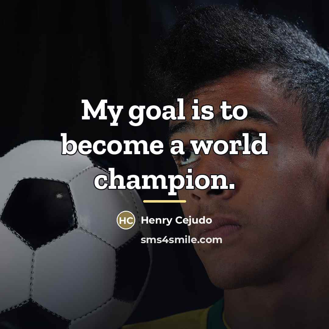 “My goal is to become a world champion.…” quote by Henry Cejudo