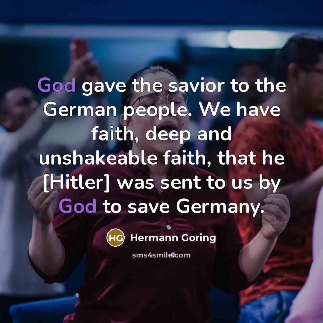 “God gave the savior to the German people. We have…” quote by Hermann Goring