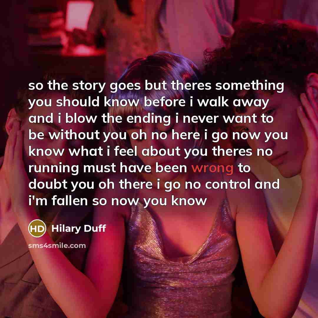“so the story goes but theres something you should know…” quote by Hilary Duff