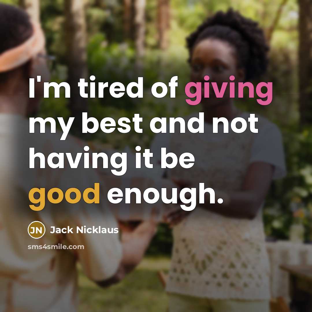 “I'm tired of giving my best and not having it…” quote by Jack Nicklaus