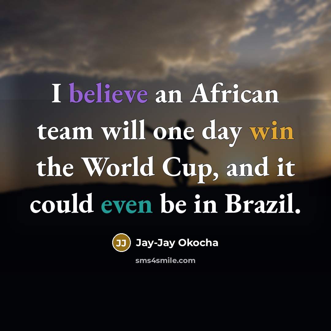 “I believe an African team will one day win the…” quote by Jay-Jay Okocha