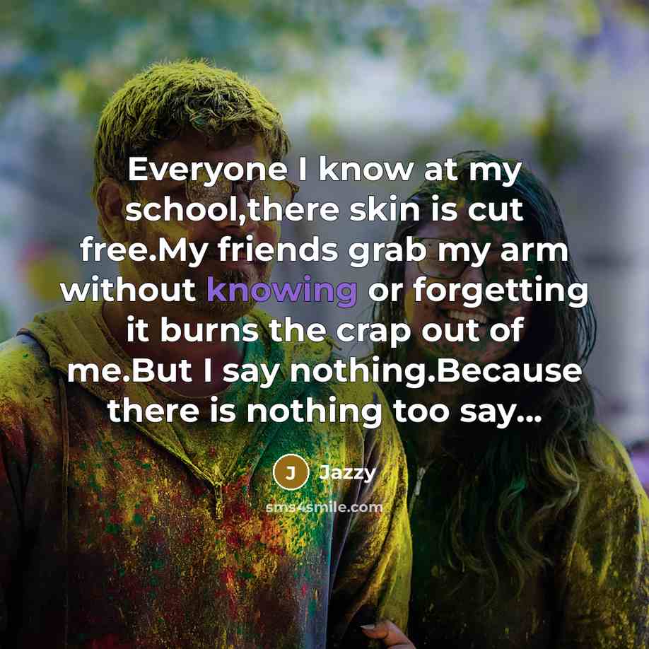 “Everyone I know at my school,there skin is cut free.My…” quote by Jazzy