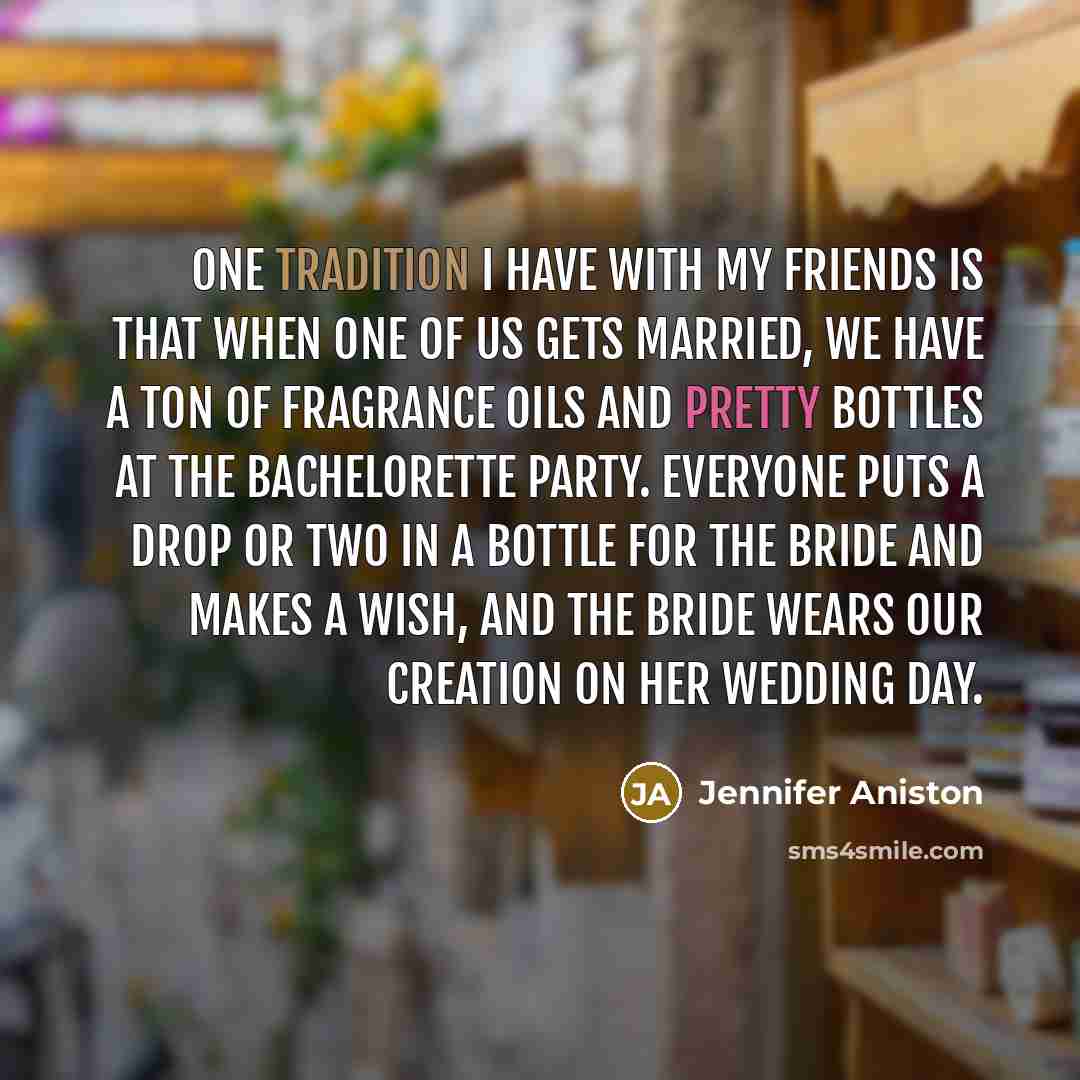 “One tradition I have with my friends is that when…” quote by Jennifer Aniston