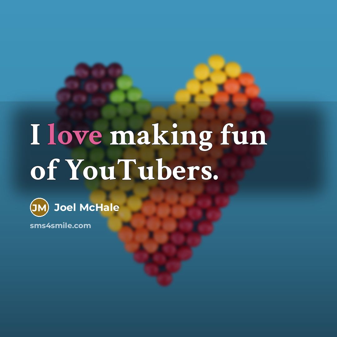 “I love making fun of YouTubers.…” quote by Joel McHale
