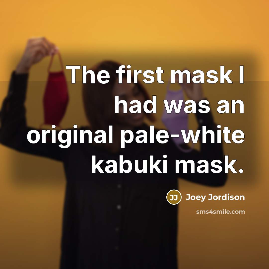 “The first mask I had was an original pale-white kabuki…” quote by Joey Jordison