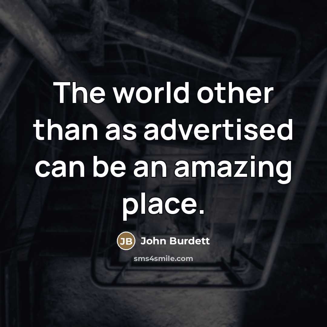“The world other than as advertised can be an amazing…” quote by John Burdett