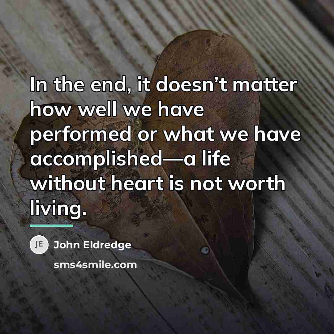 “In the end, it doesn’t matter how well we have…” quote by John Eldredge