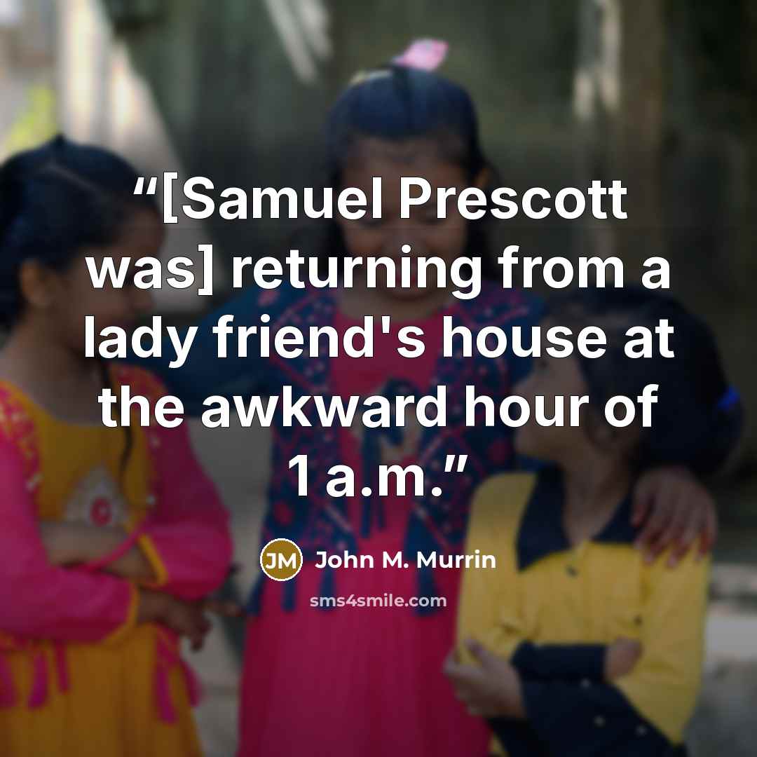 “[Samuel Prescott was] returning from a lady friend's house at the awkward hour of 1 a.m.” quote by John M. Murrin