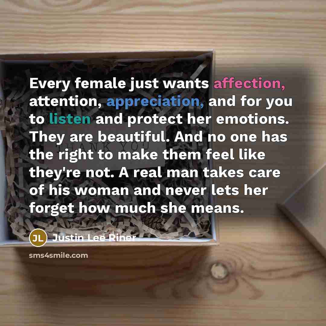 “Every female just wants affection, attention, appreciation, and for you…” quote by Justin Lee Riner