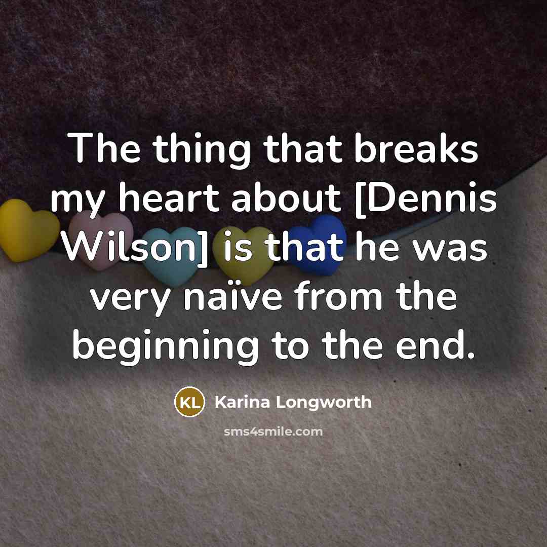 “The thing that breaks my heart about [Dennis Wilson] is…” quote by Karina Longworth