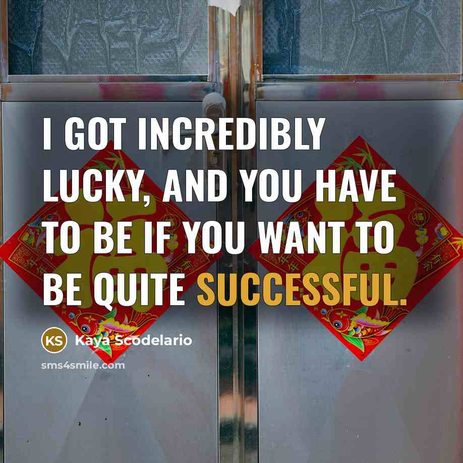 “I got incredibly lucky, and you have to be if…” quote by Kaya Scodelario