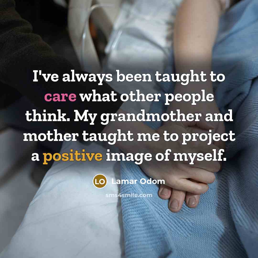 “I've always been taught to care what other people think.…” quote by Lamar Odom