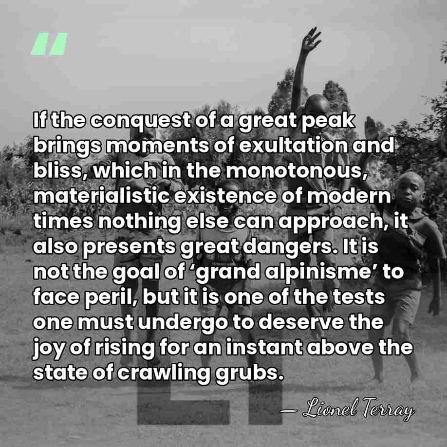 If the conquest of a great peak brings moments of exultation and&hellip; - Lionel Terray