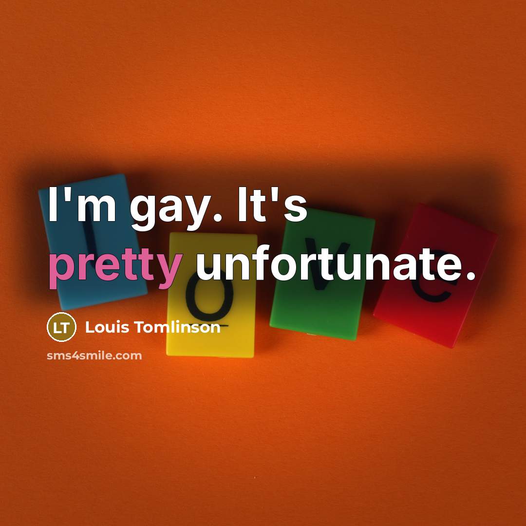 “I'm gay. It's pretty unfortunate.…” quote by Louis Tomlinson