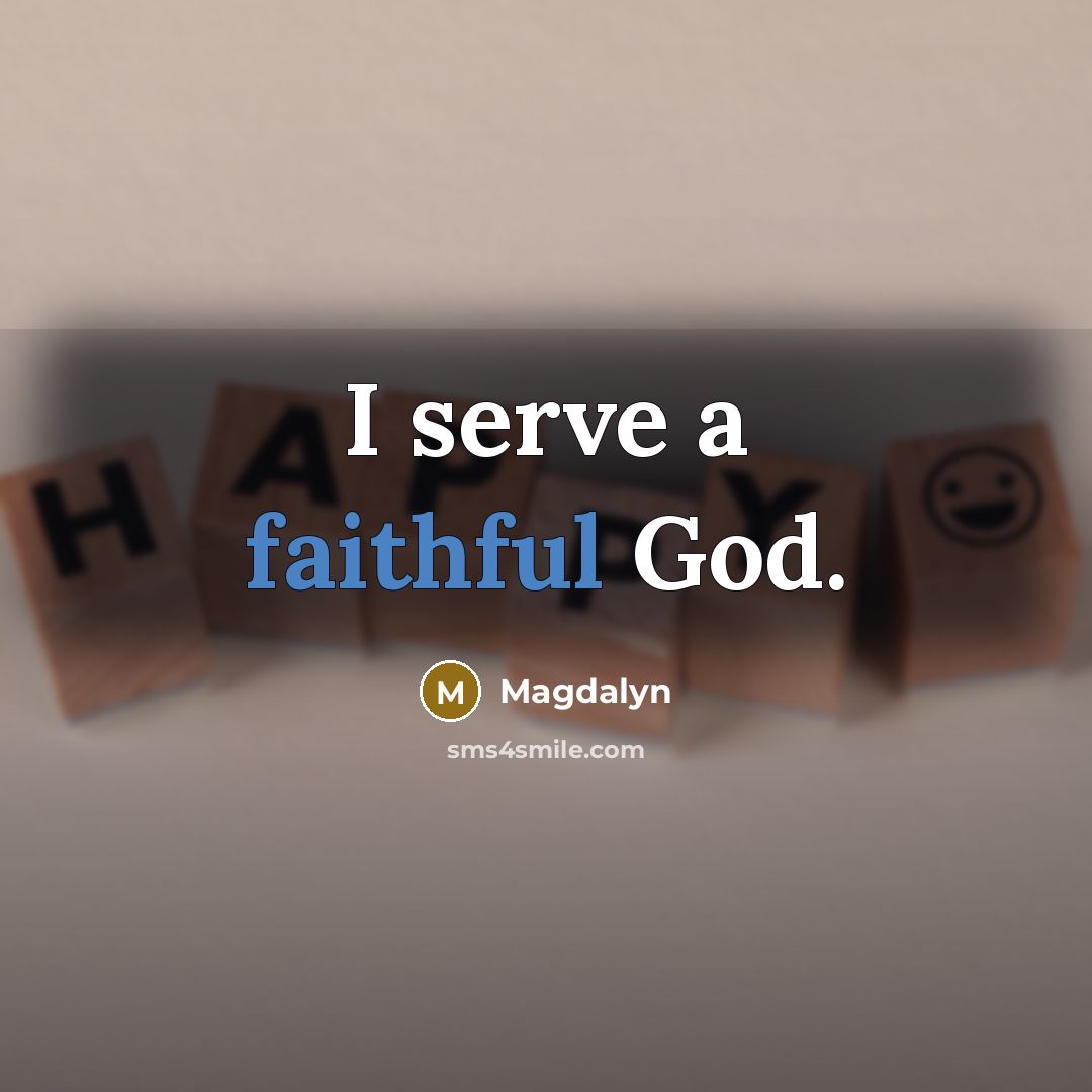 “I serve a faithful God.…” quote by Magdalyn
