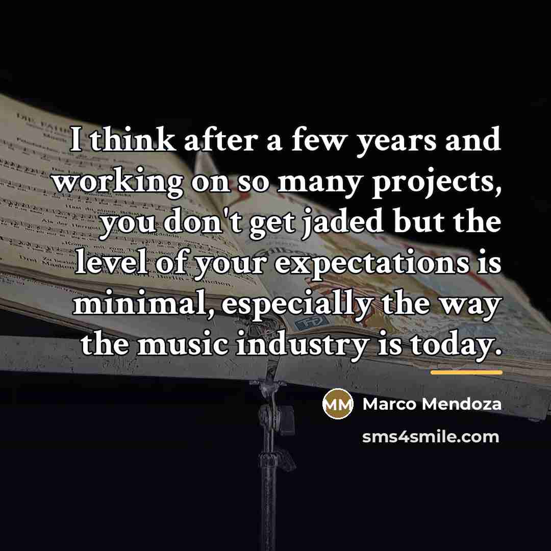 “I think after a few years and working on so…” quote by Marco Mendoza