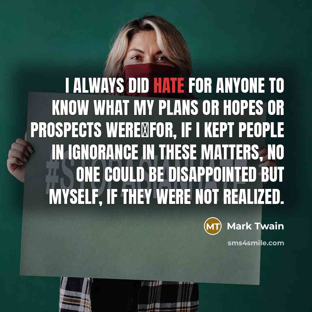 “I always did hate for anyone to know what my…” quote by Mark Twain