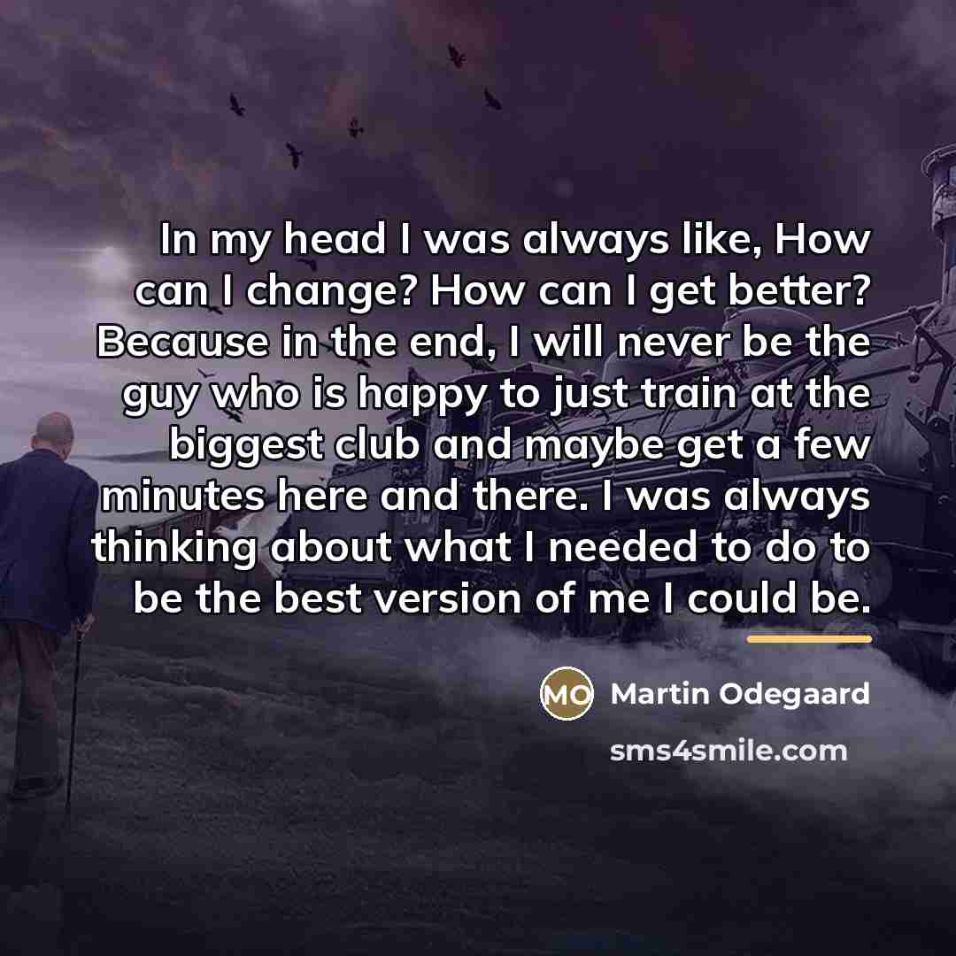 “In my head I was always like, How can I…” quote by Martin Odegaard