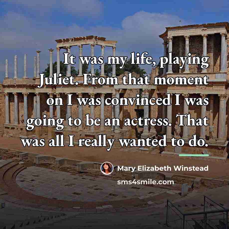 “It was my life, playing Juliet. From that moment on…” quote by Mary Elizabeth Winstead