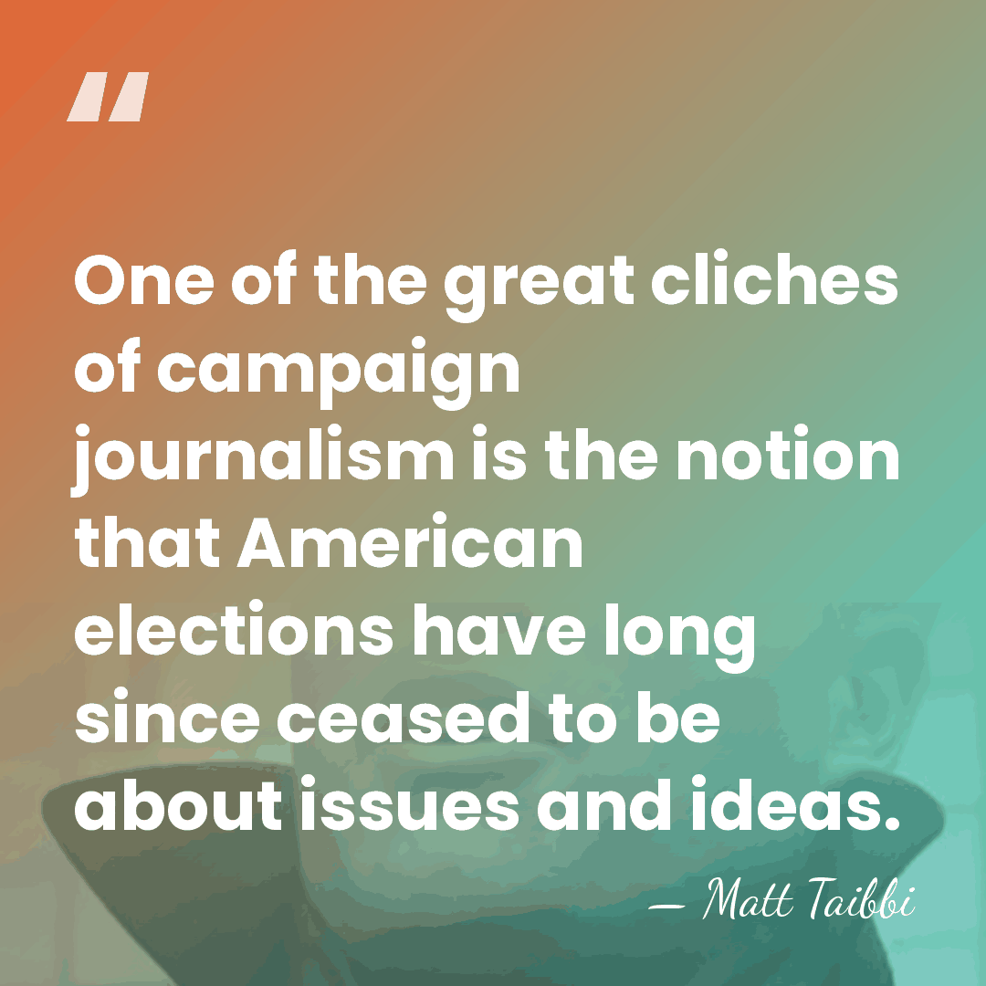One of the great cliches of campaign journalism is the notion that&hellip; - Matt Taibbi