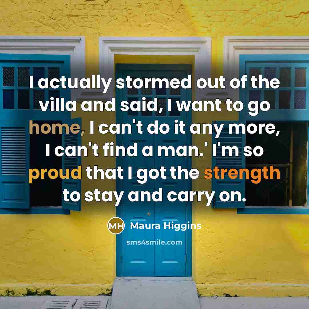 “I actually stormed out of the villa and said, I…” quote by Maura Higgins