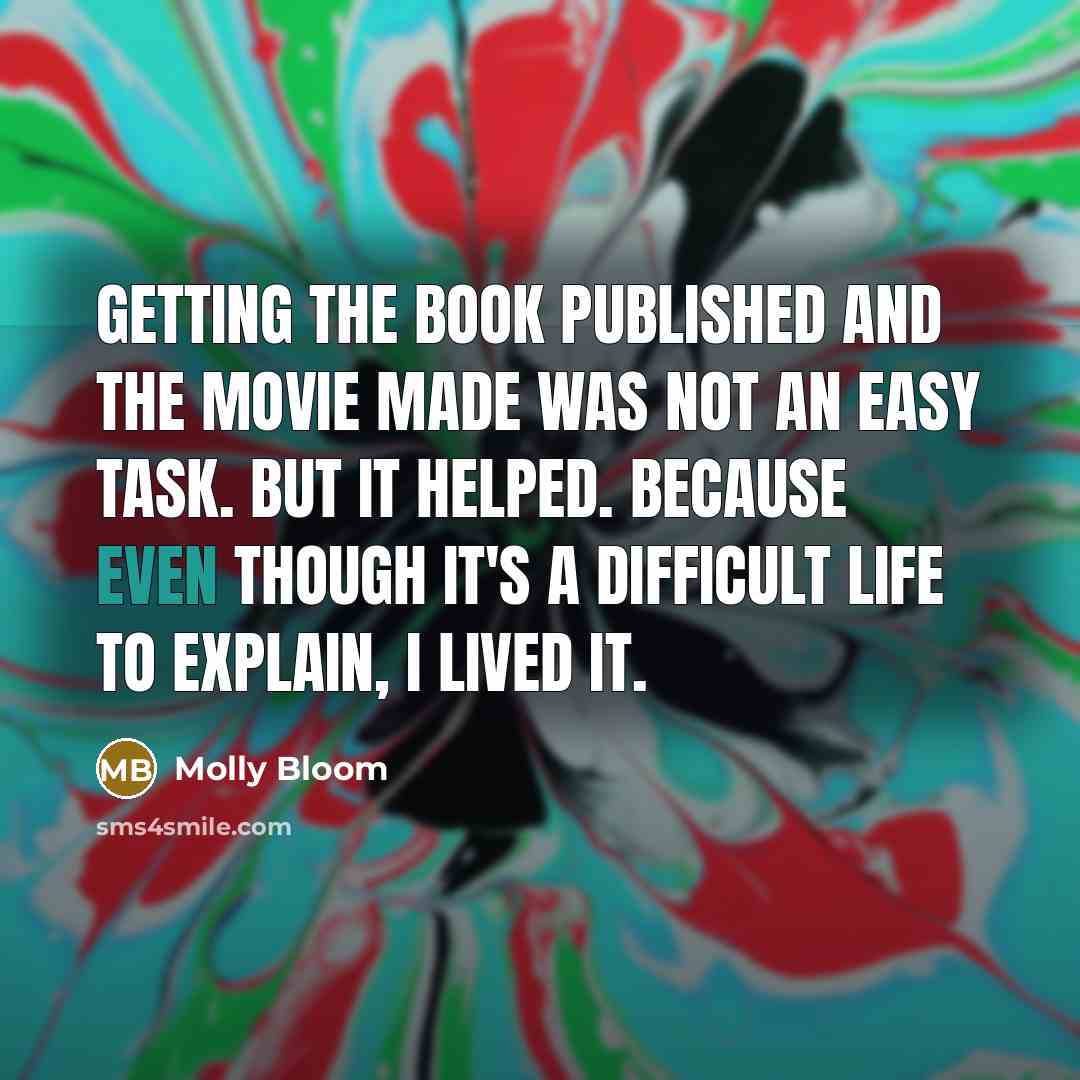 “Getting the book published and the movie made was not…” quote by Molly Bloom