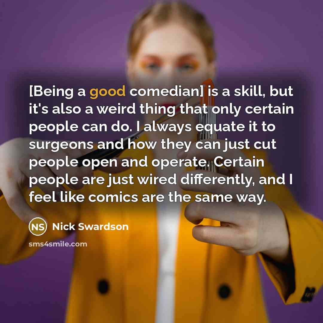 “[Being a good comedian] is a skill, but it's also…” quote by Nick Swardson