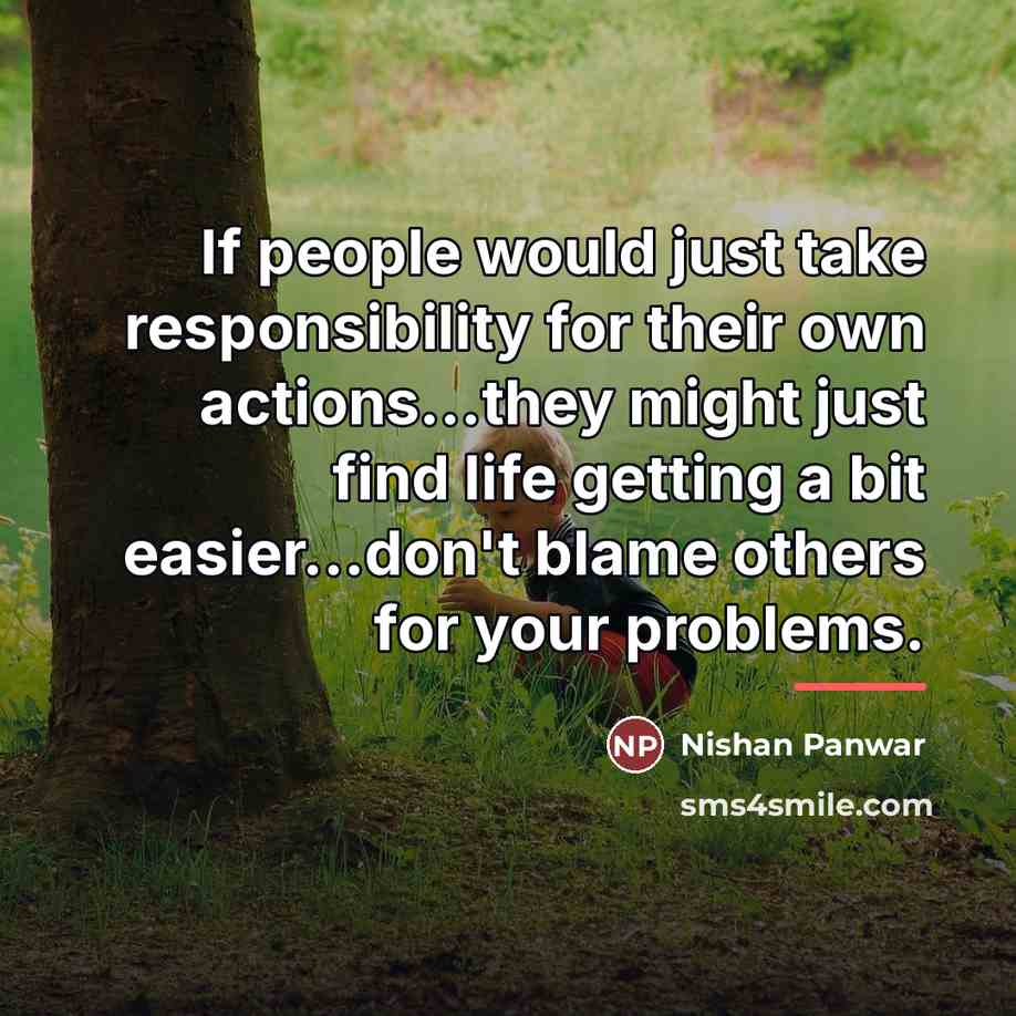 “If people would just take responsibility for their own actions...they…” quote by Nishan Panwar