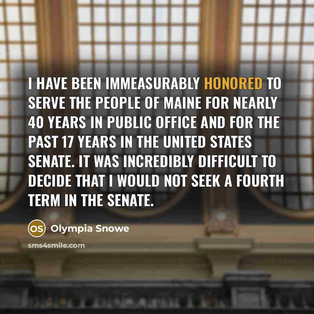 “I have been immeasurably honored to serve the people of…” quote by Olympia Snowe