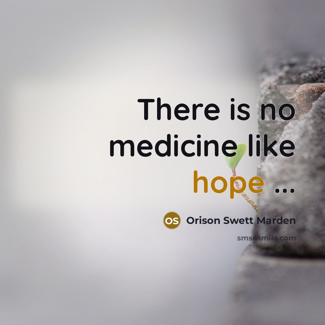 “There is no medicine like hope ...…” quote by Orison Swett Marden
