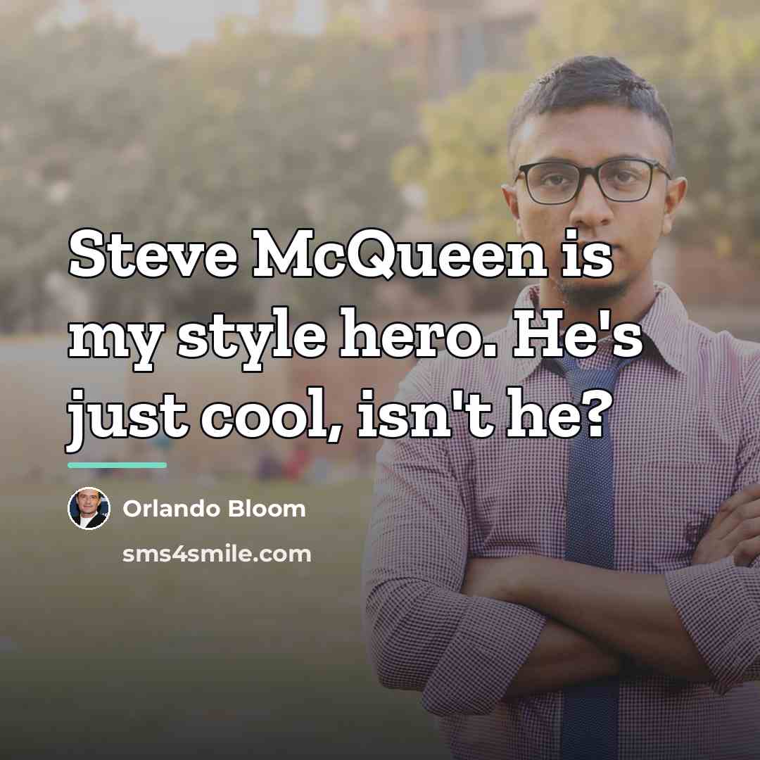 “Steve McQueen is my style hero. He's just cool, isn't…” quote by Orlando Bloom