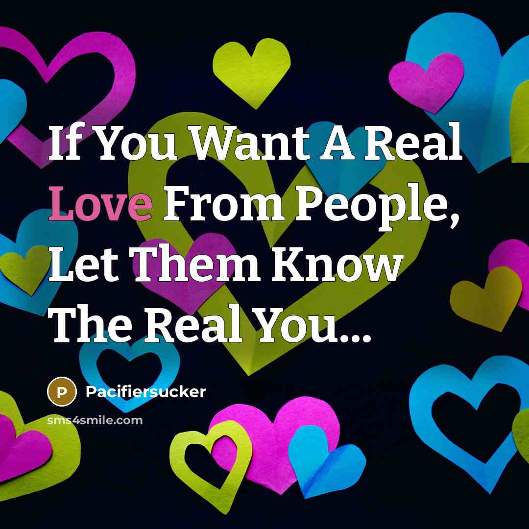 “If You Want A Real Love From People, Let Them…” quote by Pacifiersucker