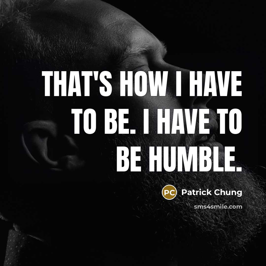 “That's how I have to be. I have to be…” quote by Patrick Chung