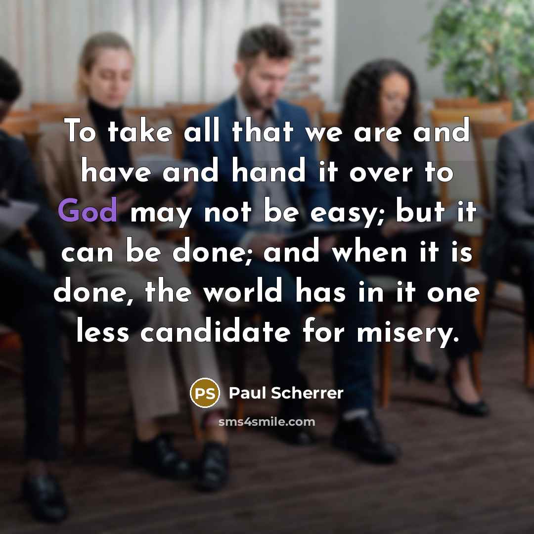 “To take all that we are and have and hand…” quote by Paul Scherrer