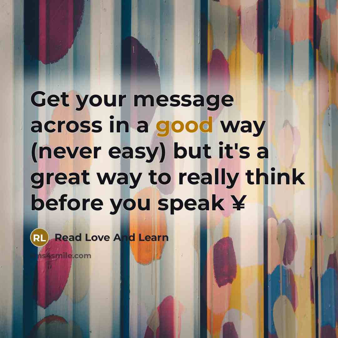 “Get your message across in a good way (never easy)…” quote by Read Love And Learn
