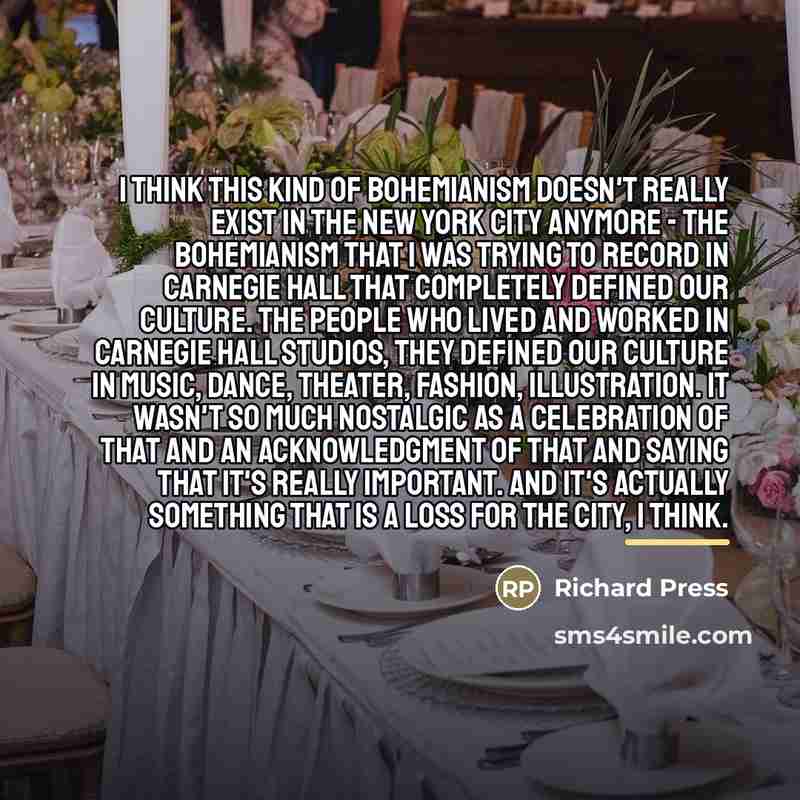 “I think this kind of bohemianism doesn't really exist in…” quote by Richard Press