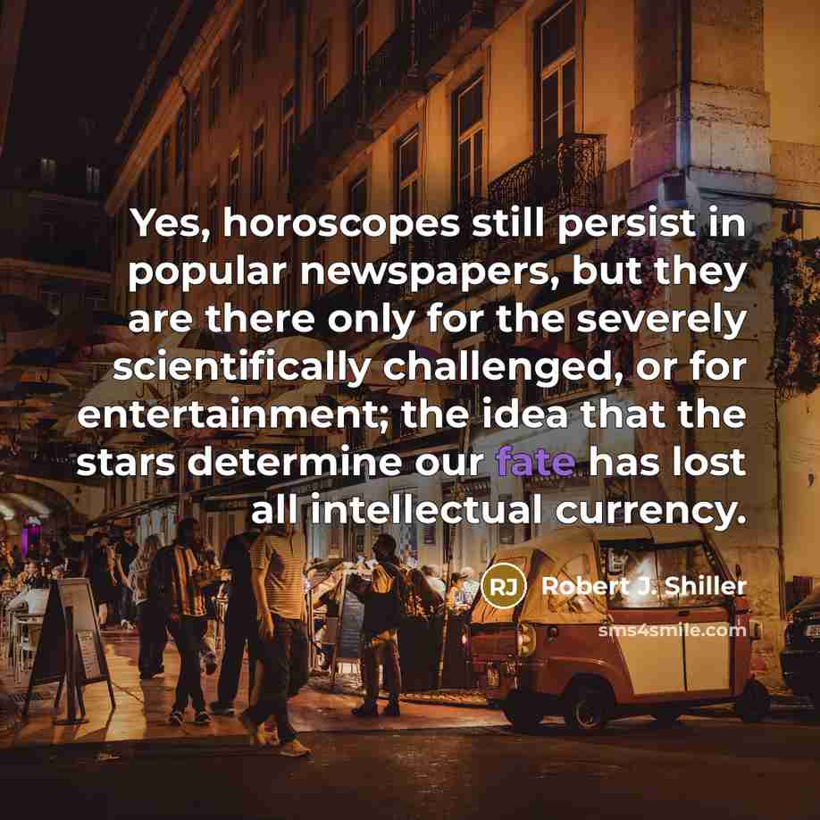 “Yes, horoscopes still persist in popular newspapers, but they are…” quote by Robert J. Shiller