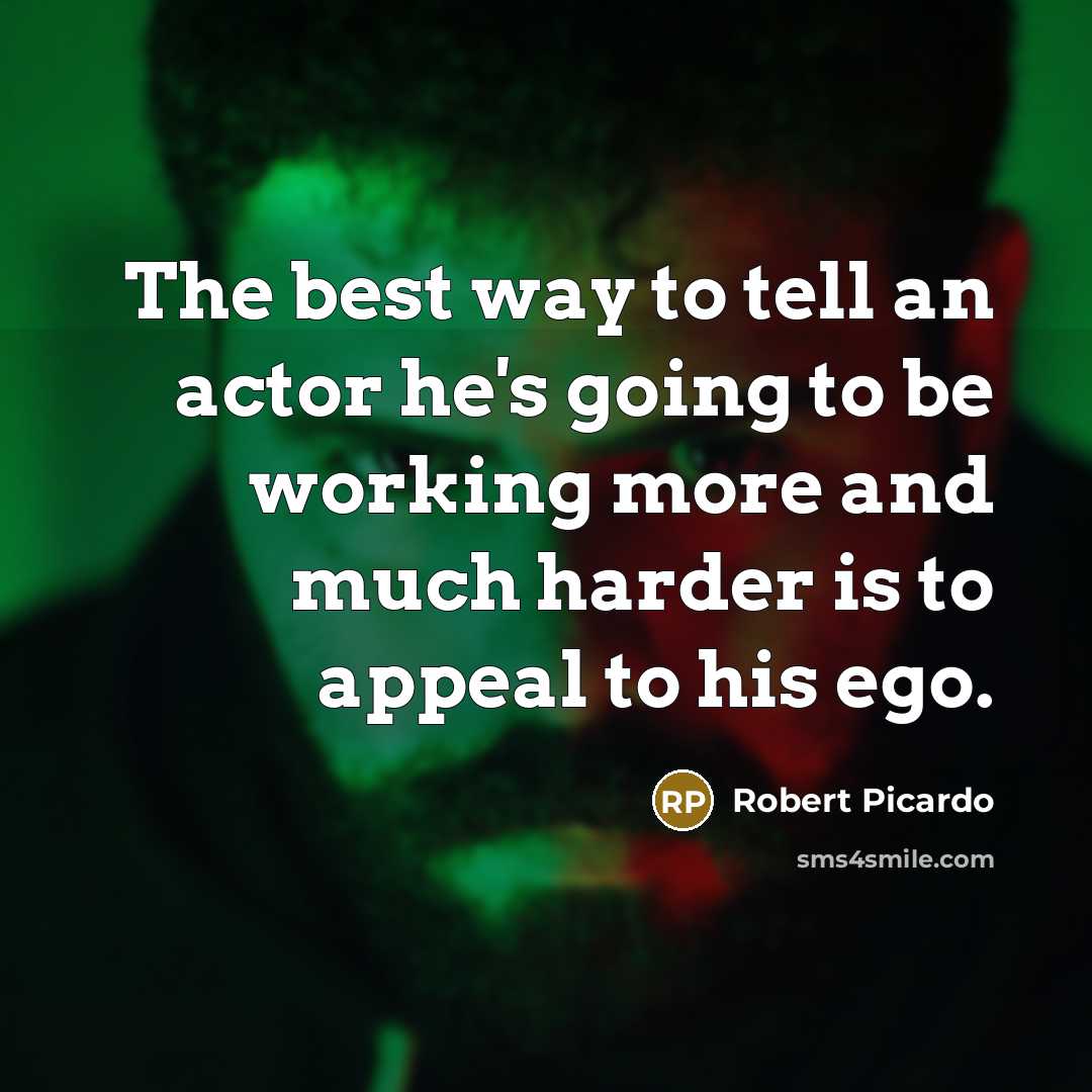 “The best way to tell an actor he's going to…” quote by Robert Picardo
