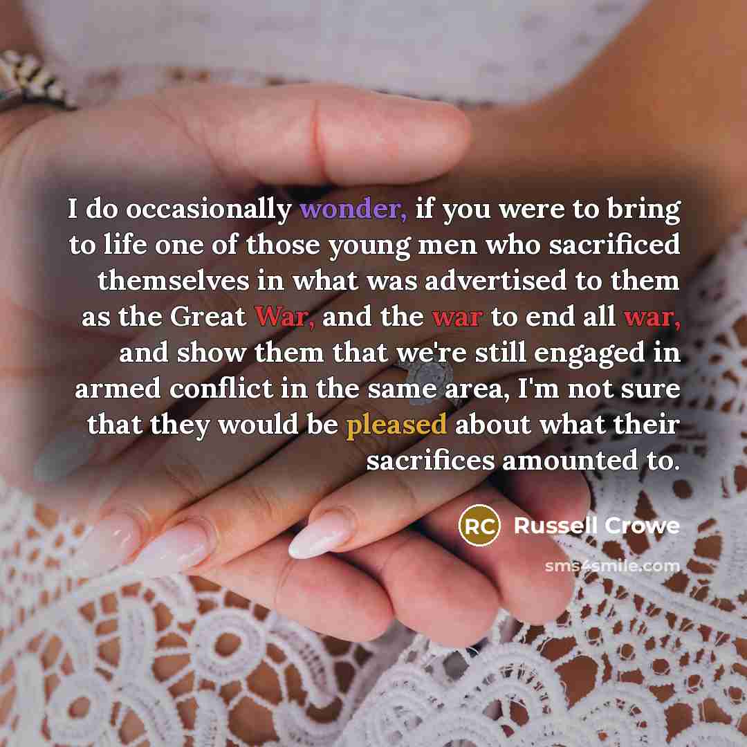 “I do occasionally wonder, if you were to bring to…” quote by Russell Crowe