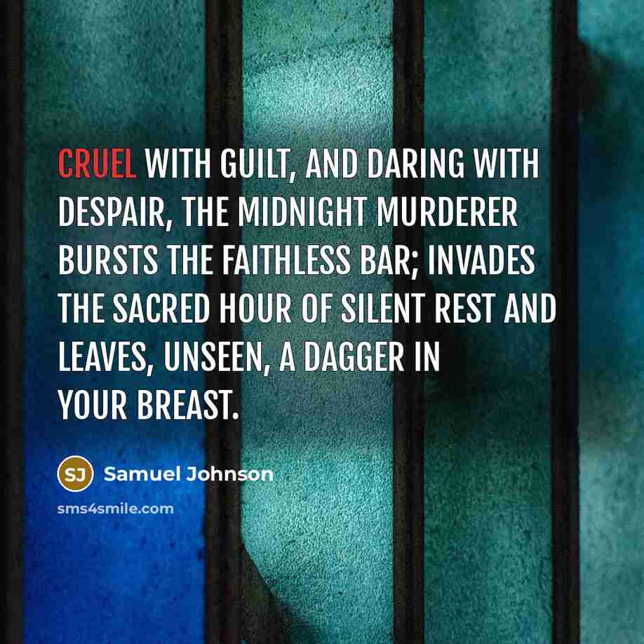 “Cruel with guilt, and daring with despair, the midnight murderer…” quote by Samuel Johnson
