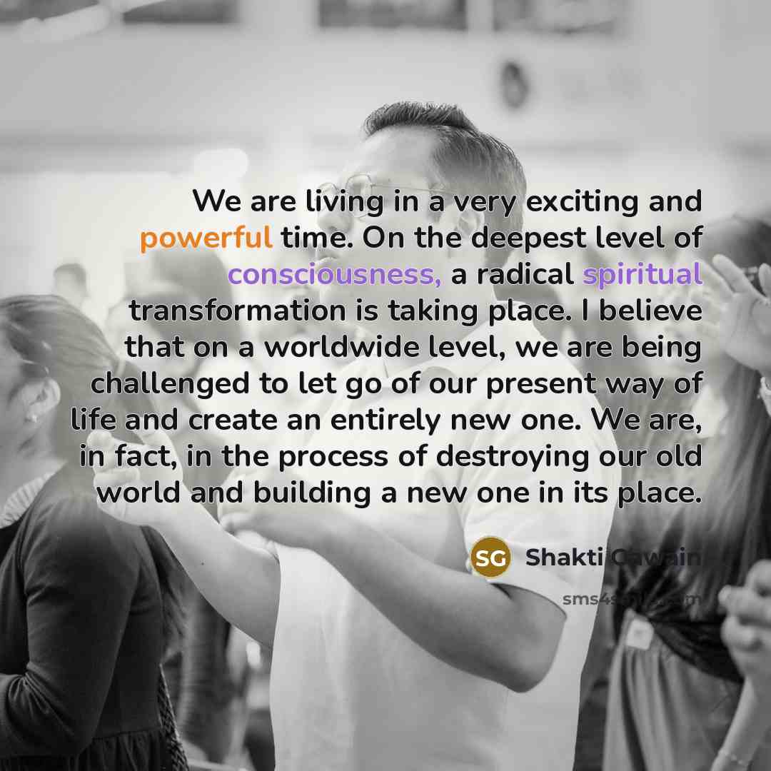 “We are living in a very exciting and powerful time.…” quote by Shakti Gawain