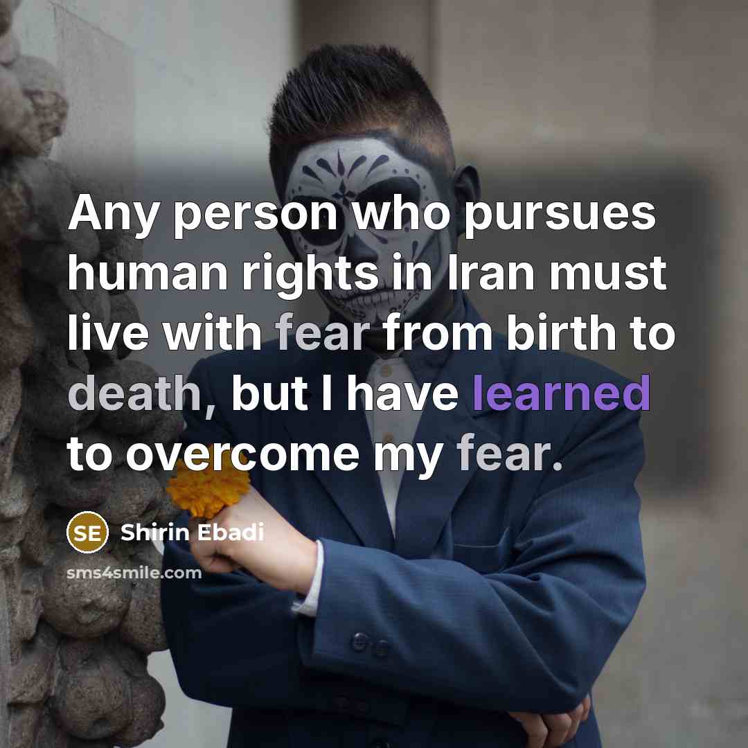 “Any person who pursues human rights in Iran must live…” quote by Shirin Ebadi