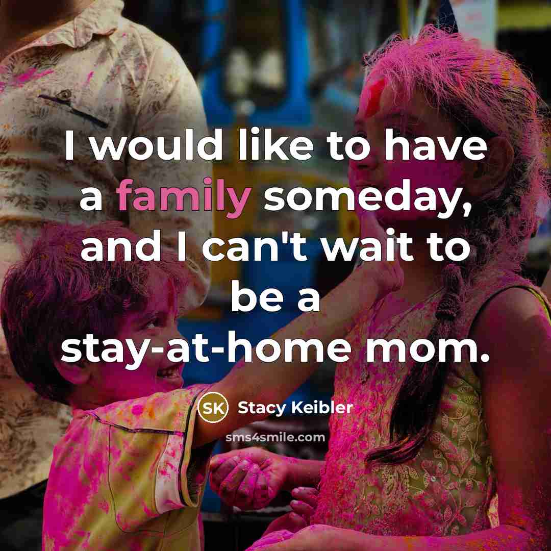 “I would like to have a family someday, and I…” quote by Stacy Keibler