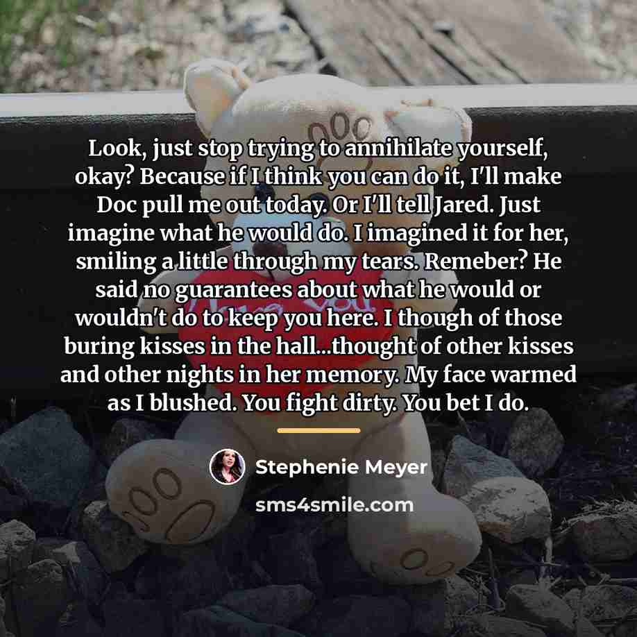 “Look, just stop trying to annihilate yourself, okay? Because if…” quote by Stephenie Meyer