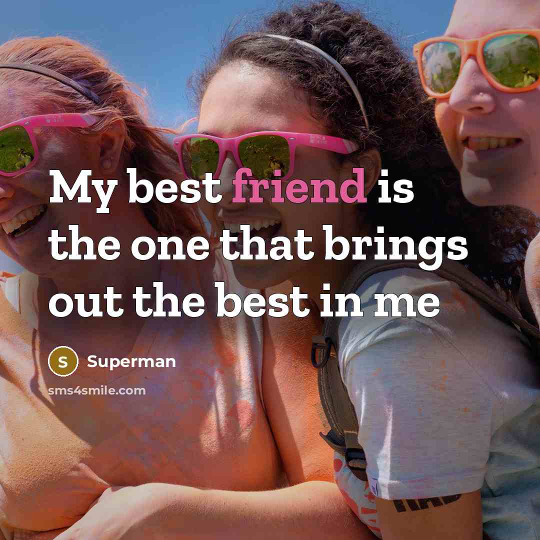 “My best friend is the one that brings out the…” quote by Superman