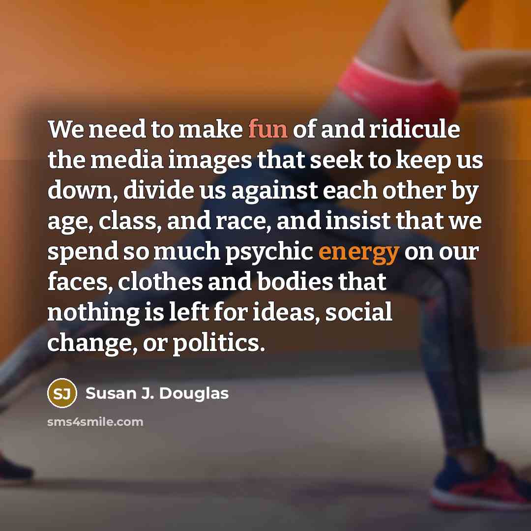“We need to make fun of and ridicule the media…” quote by Susan J. Douglas