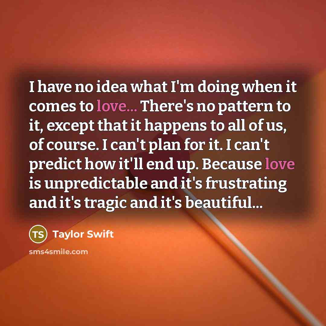 “I have no idea what I'm doing when it comes…” quote by Taylor Swift